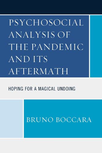 Cover image for Psychosocial Analysis of the Pandemic and Its Aftermath: Hoping for a Magical Undoing