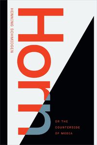 Cover image for Horn, or The Counterside of Media