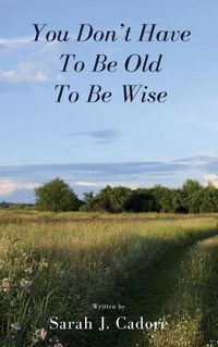 Cover image for You Don't Have To Be Old To Be Wise