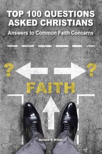 Cover image for Top 100 Questions Asked Christians: Answers to Common Faith Concerns