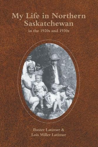 Cover image for My Life in Northern Saskatchewan: In the 1920S and 1930S