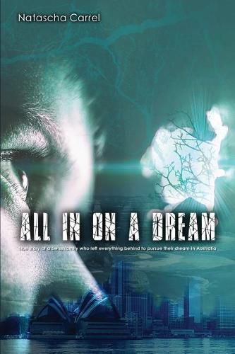 Cover image for All in on a Dream: True story of a Swiss family who left everything behind to pursue their dream in Australia