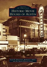 Cover image for Historic Movie Houses of Austin