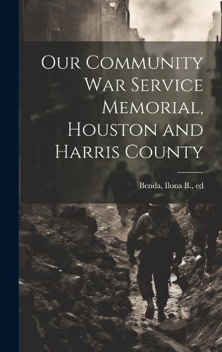 Cover image for Our Community war Service Memorial, Houston and Harris County