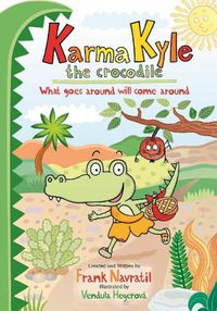 Cover image for Karma Kyle the Crocodile: What Goes Around Will Come Around