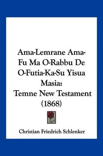 AMA-Lemrane AMA-Fu Ma O-Rabbu de O-Futia-Ka-Su Yisua Masia: Temne New Testament (1868)