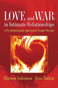 Cover image for Love and War in Intimate Relationships: A Psychobiological Approach to Couple Therapy