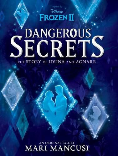 Cover image for Dangerous Secrets: the Story of Iduna and Agnarr (Disney: Frozen 2)