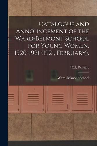 Cover image for Catalogue and Announcement of the Ward-Belmont School for Young Women, 1920-1921 (1921, February).; 1921, February