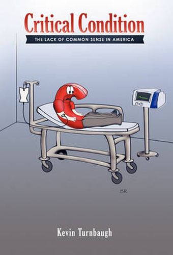 Cover image for Critical Condition: The Lack of Common Sense in America