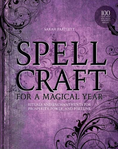 Cover image for Spellcraft for a Magical Year: Rituals and Enchantments for Prosperity, Power, and Fortune