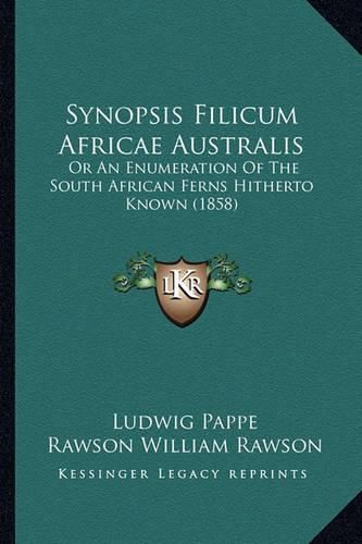 Cover image for Synopsis Filicum Africae Australis: Or an Enumeration of the South African Ferns Hitherto Known (1858)