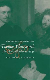 Cover image for The Political World of Thomas Wentworth, Earl of Strafford, 1621-1641