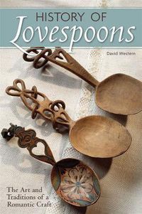 Cover image for History of Lovespoons: The Art and Traditions of a Romantic Craft