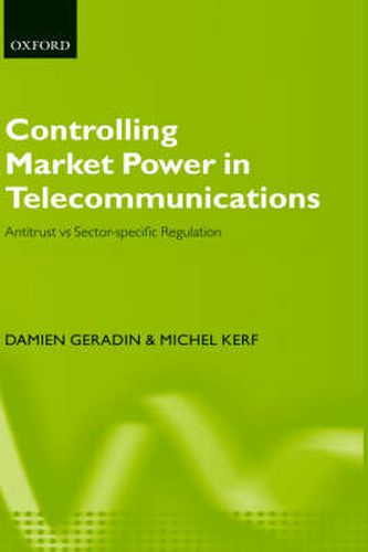 Cover image for Controlling Market Power in Telecommunications: Antitrust vs. Sector-Specific Regulation