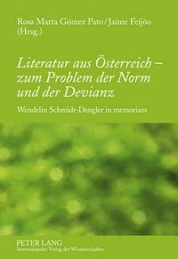 Cover image for Literatur Aus Oesterreich - Zum Problem Der Norm Und Der Devianz: Wendelin Schmidt-Dengler in Memoriam