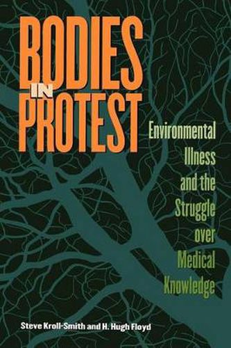 Cover image for Bodies in Protest: Environmental Illness and the Struggle Over Medical Knowledge