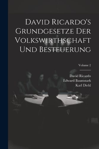 Cover image for David Ricardo's Grundgesetze Der Volkswirthschaft Und Besteuerung; Volume 2