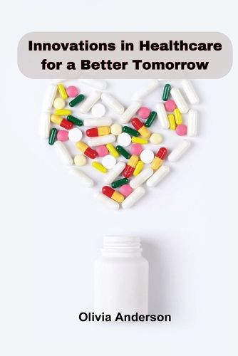 Cover image for Innovations in Healthcare for a Better Tomorrow