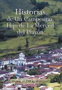 Cover image for Historias de Un Campesino, Hijo de La Merced del Play N