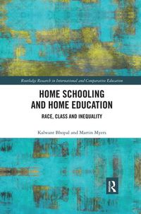 Cover image for Home Schooling and Home Education: Race, Class and Inequality