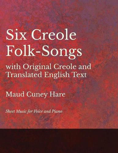 Cover image for Six Creole Folk-Songs with Original Creole and Translated English Text - Sheet Music for Voice and Piano