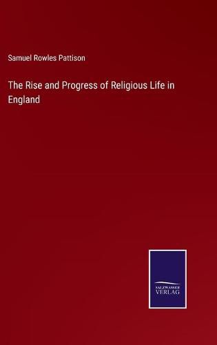 Cover image for The Rise and Progress of Religious Life in England