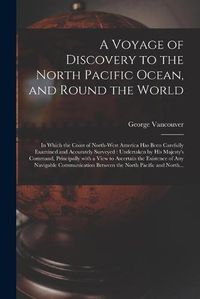 Cover image for A Voyage of Discovery to the North Pacific Ocean, and Round the World [microform]