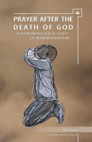 Cover image for Prayer After the Death of God: A Phenomenological Study of Hebrew Literature