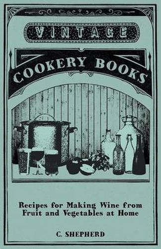 Cover image for Recipes for Making Wine from Fruit and Vegetables at Home