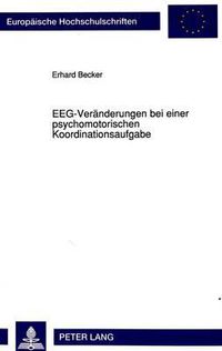 Cover image for Eeg-Veraenderungen Bei Einer Psychomotorischen Koordinationsaufgabe: Vigilanzregulierung Des Benzodiazepins Lormetazepam (Noctamid R) in Ruhe-Episoden Und in Psychomotorischen Aktivierungsphasen