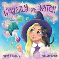 Cover image for Waverly the Witch: A Magical Adventure for Children Ages 3-9