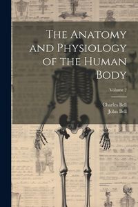 Cover image for The Anatomy and Physiology of the Human Body; Volume 2