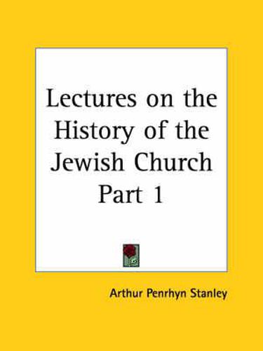 Cover image for Lectures on the History of the Jewish Church Vol. 1 (1892)