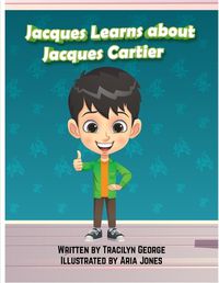 Cover image for Jacques Learns about Jacques Cartier