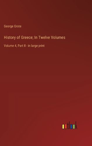 Cover image for History of Greece; In Twelve Volumes