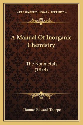 A Manual of Inorganic Chemistry: The Nonmetals (1874)