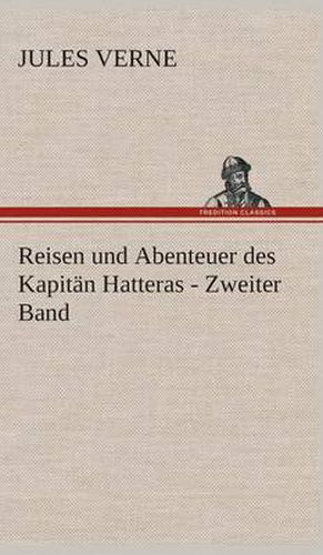 Cover image for Reisen und Abenteuer des Kapitan Hatteras - Zweiter Band