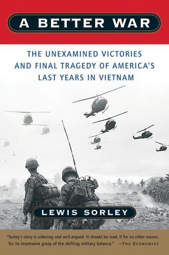 Cover image for A Better War: The Unexamined Victories and Final Tragedy of America's Last Years in Vietnam