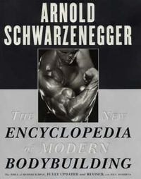 Cover image for The New Encyclopedia of Modern Bodybuilding: The Bible of Bodybuilding, Fully Updated and Revised