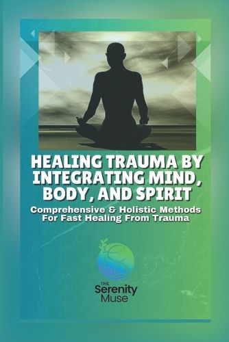 Cover image for Healing Trauma by Integrating Mind, Body, and Spirit