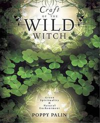 Cover image for Craft of the Wild Witch: Green Spirituality and Natural Enchantment
