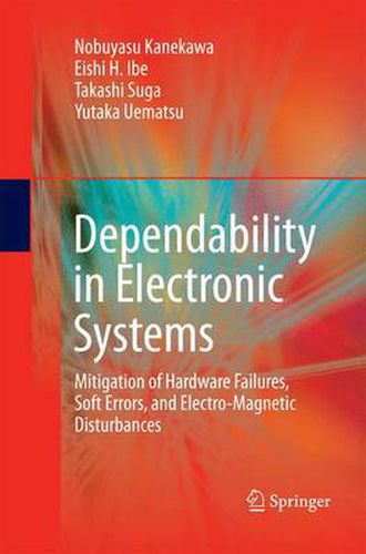 Cover image for Dependability in Electronic Systems: Mitigation of Hardware Failures, Soft Errors, and Electro-Magnetic Disturbances