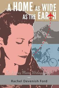 Cover image for A Home as Wide as the Earth: The Journey Mama Writings: Book Three