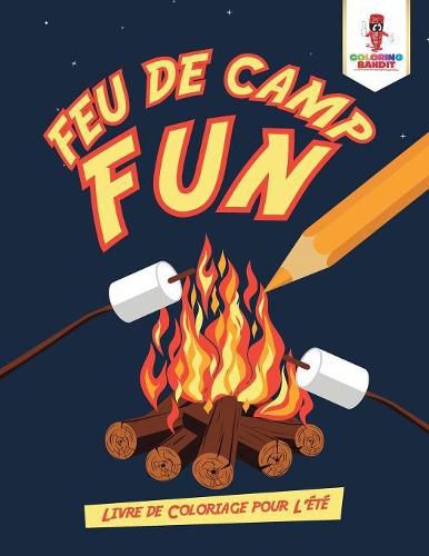 Feu de Camp Fun: Livre de Coloriage pour L'ete