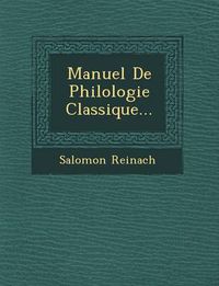 Cover image for Manuel de Philologie Classique...