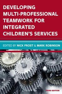 Cover image for Developing Multiprofessional Teamwork for Integrated Children's Services: Research, Policy, Practice