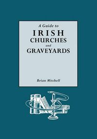 Cover image for A Guide to Irish Churches and Graveyards