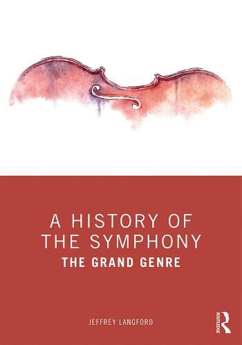 Cover image for A History of the Symphony: The Grand Genre