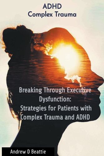 Cover image for Breaking Through Executive Dysfunction